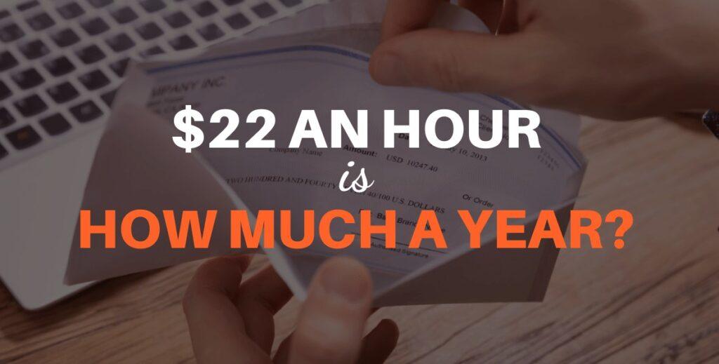22 an hour is how much a year: Top Recommendation 2023